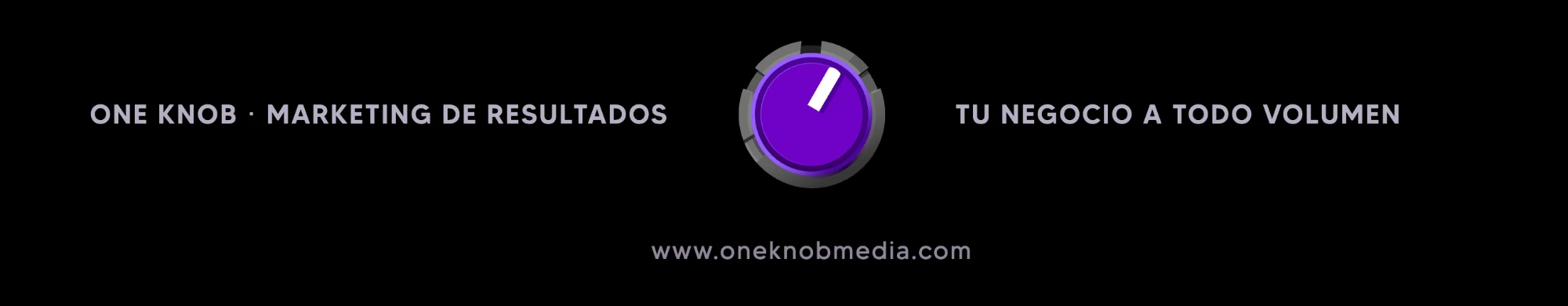 ONE KNOB · Marketing de resultados · Tu negocio a todo volumen · www.oneknobmedia.com